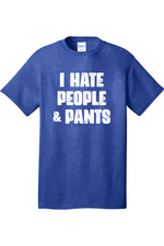 I Hate People and Pants | Mens Big & Tall T-Shirt