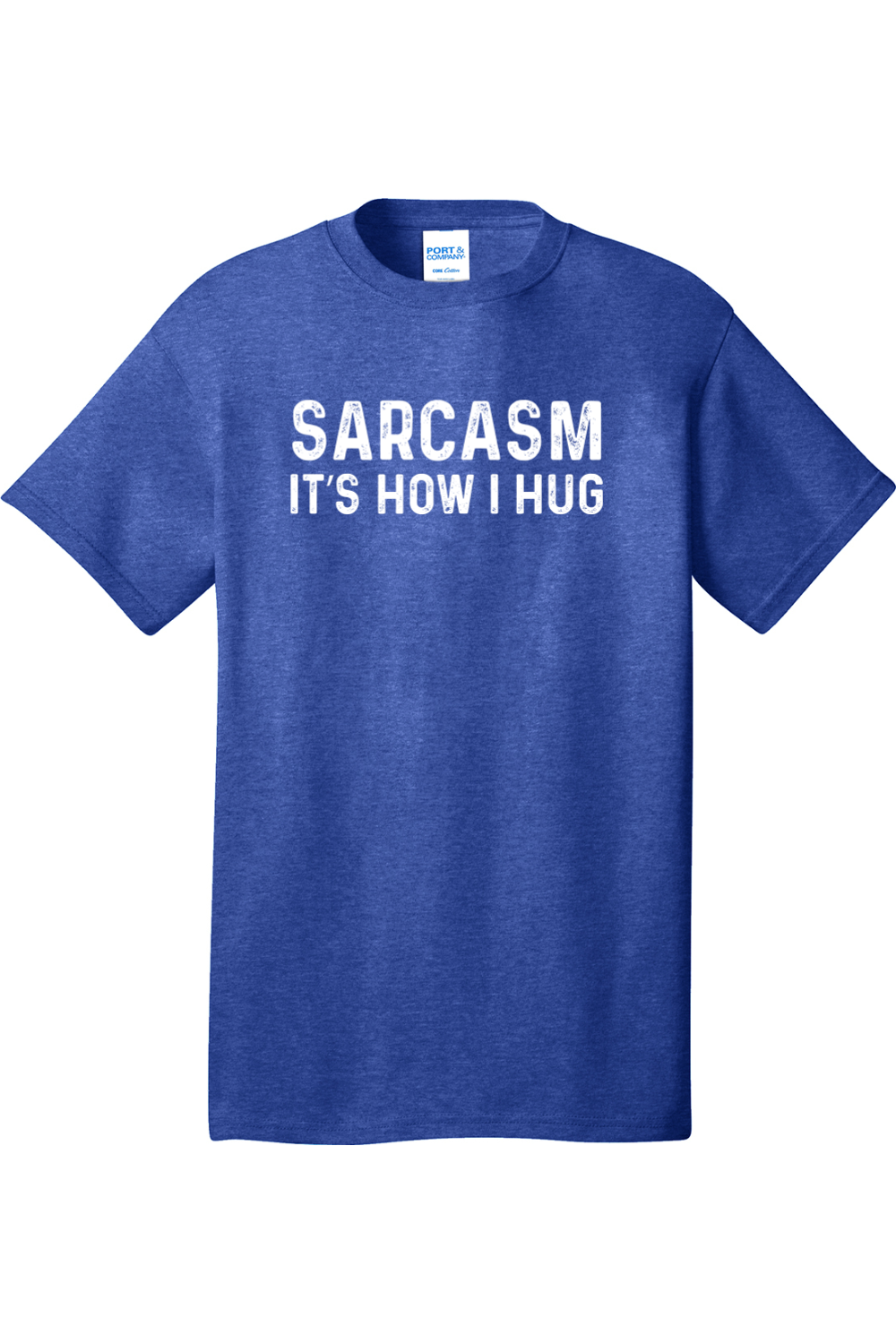Sarcasm It's How I Hug | Mens Big & Tall T-Shirt
