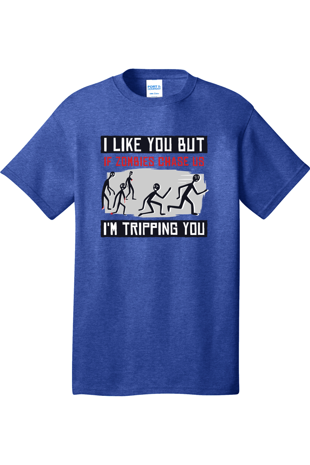 I Like You But if Zombies Chase Us I'm Tripping You | Mens Big & Tall T-Shirt