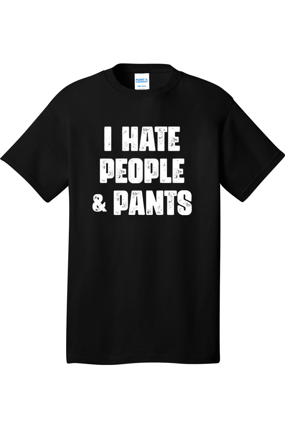 I Hate People and Pants | Mens Big & Tall T-Shirt