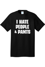 I Hate People and Pants | Mens Big & Tall T-Shirt