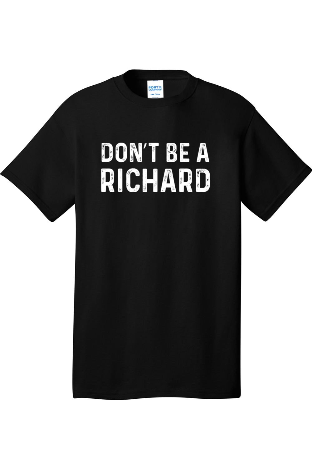 Don't Be a Richard | Mens Big & Tall T-Shirt