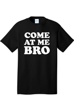 Come at Me Bro | Mens Big & Tall T-Shirt