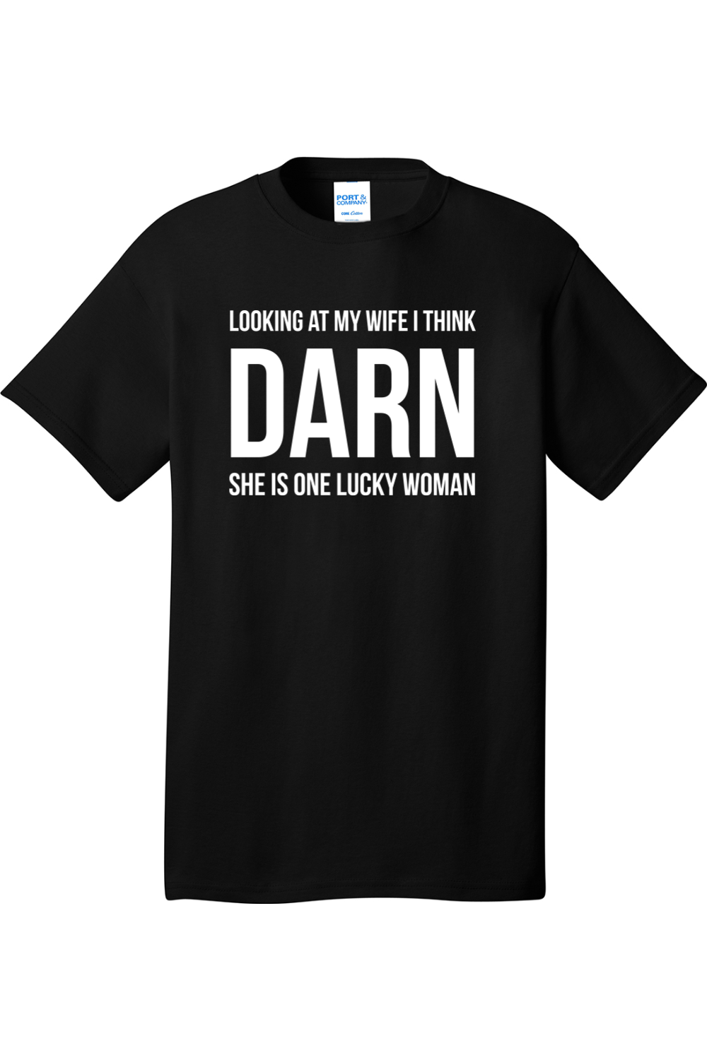 Looking at My Wife I Think Darn She is One Lucky Woman | Mens Big & Tall T-Shirt