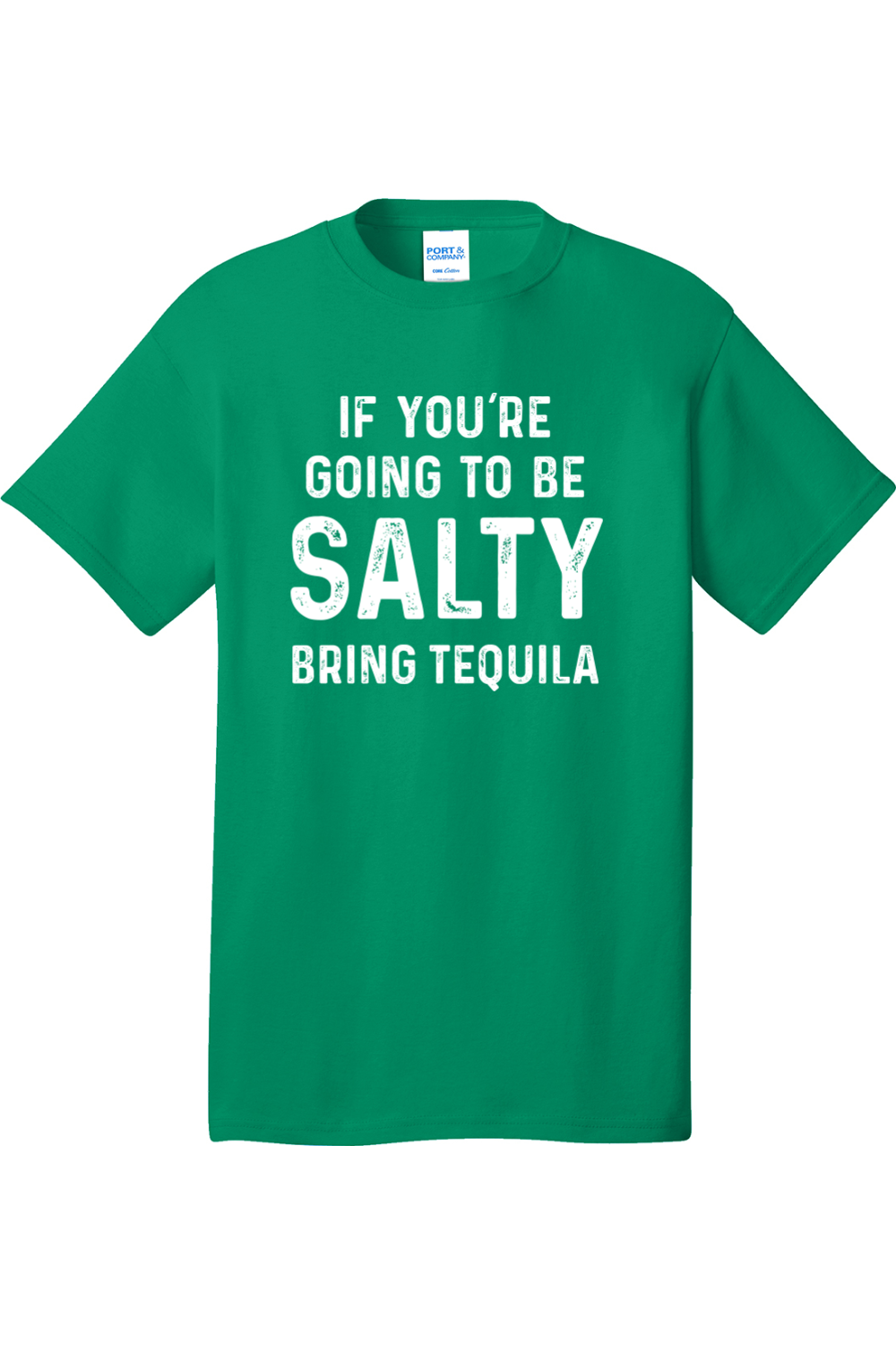 If You're Going to Be Salty Bring Tequila | Mens Big & Tall T-Shirt