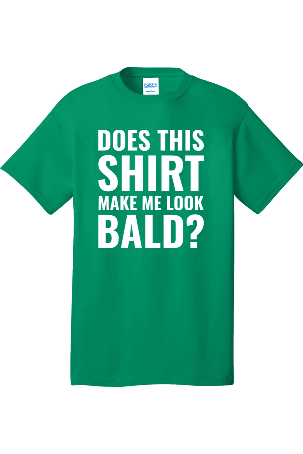 Does This Shirt Make Me Look Bald | Mens Big & Tall T-Shirt