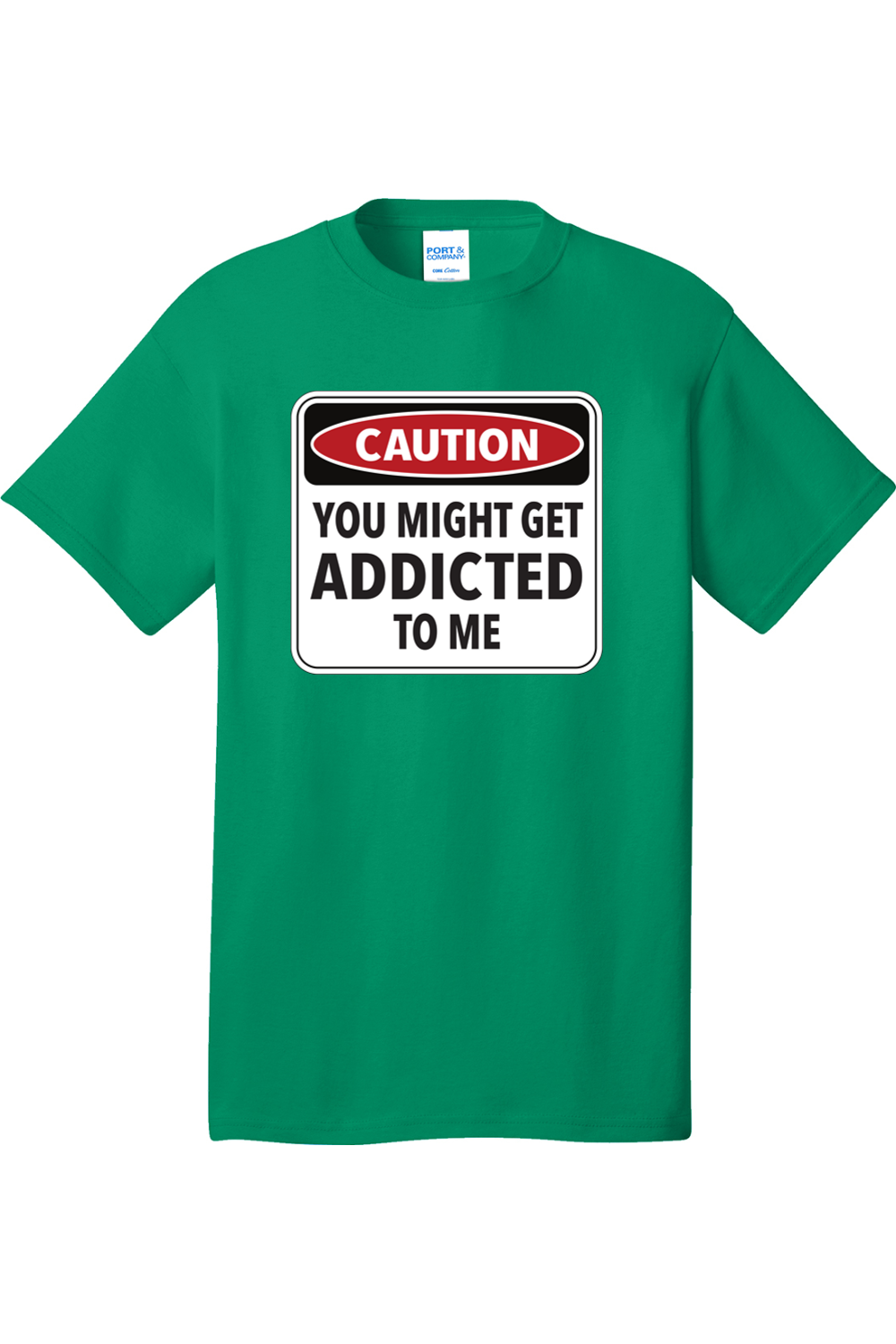 Caution You Might Get Addicted to Me | Mens Big & Tall T-Shirt