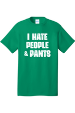 I Hate People and Pants | Mens Big & Tall T-Shirt