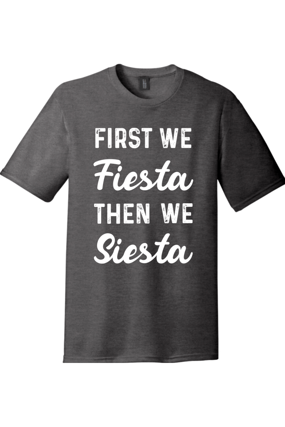 First We Fiesta then We Siesta | District Perfect Tri Tee