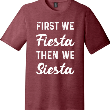 First We Fiesta then We Siesta | District Perfect Tri Tee