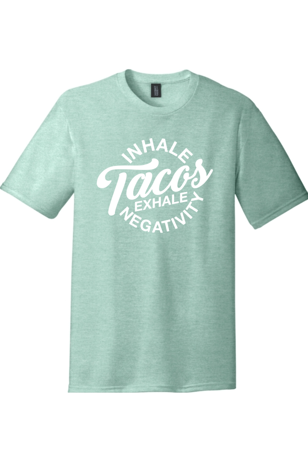 Inhale Tacos Exhale Negativity | District Perfect Tri Tee