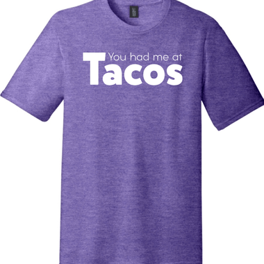 You had me at Tacos Version 1 | District Perfect Tri Tee