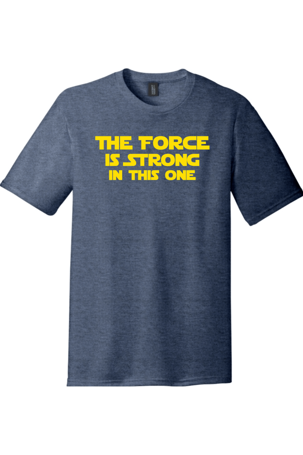 The Force is Strong in This One | District Perfect Tri Tee