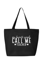 My Favorite People Call Me Teacher | Canvas Zippered Tote