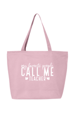 My Favorite People Call Me Teacher | Canvas Zippered Tote