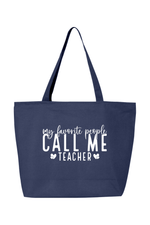 My Favorite People Call Me Teacher | Canvas Zippered Tote