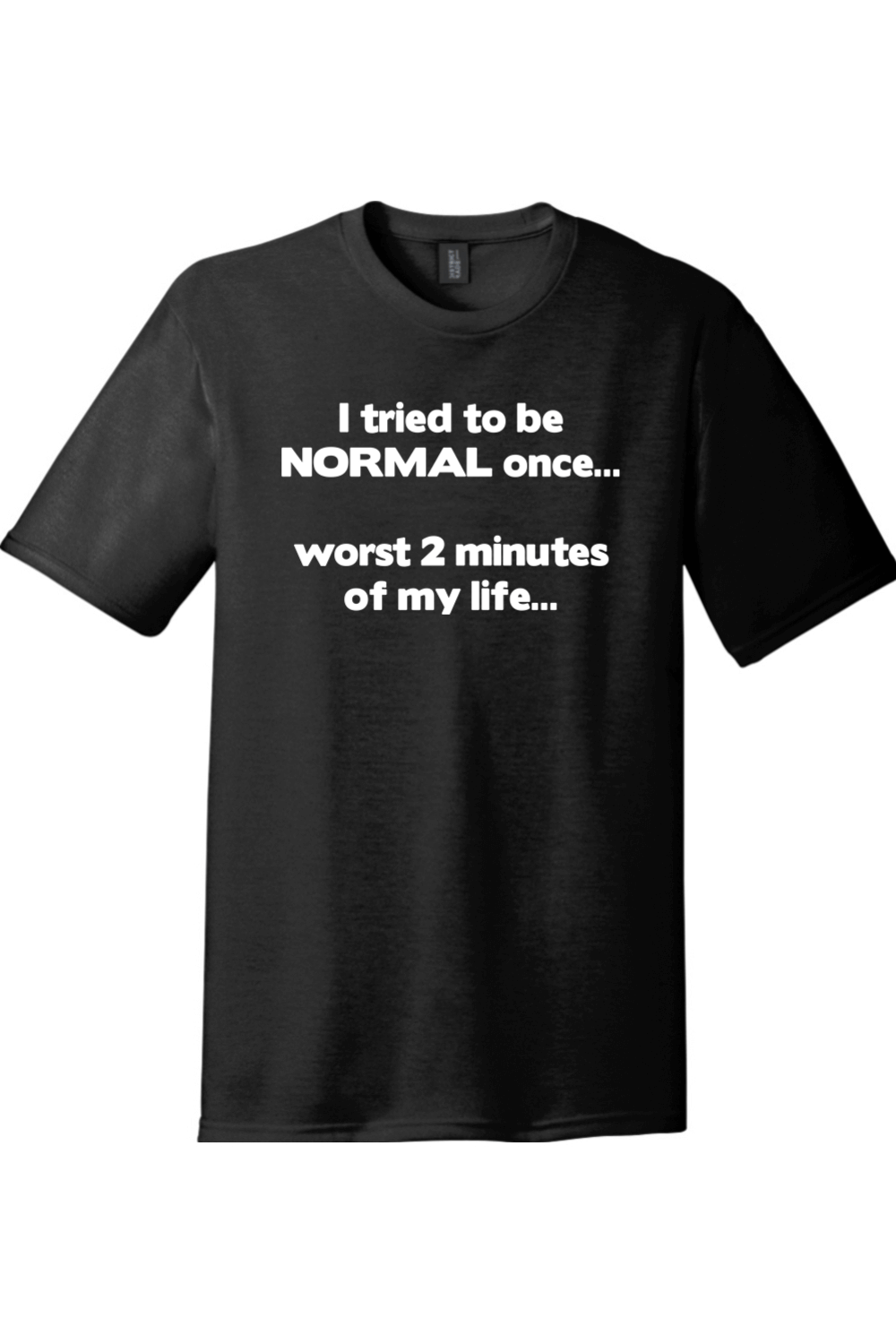 I Tried to be Normal | Funny T-Shirts for Men and Ladies