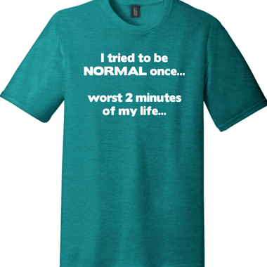 I Tried to be Normal | Funny T-Shirts for Men and Ladies