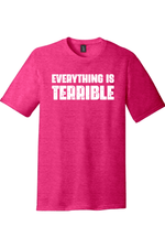 Everything is Terrible | Funny T-Shirts for Men and Ladies