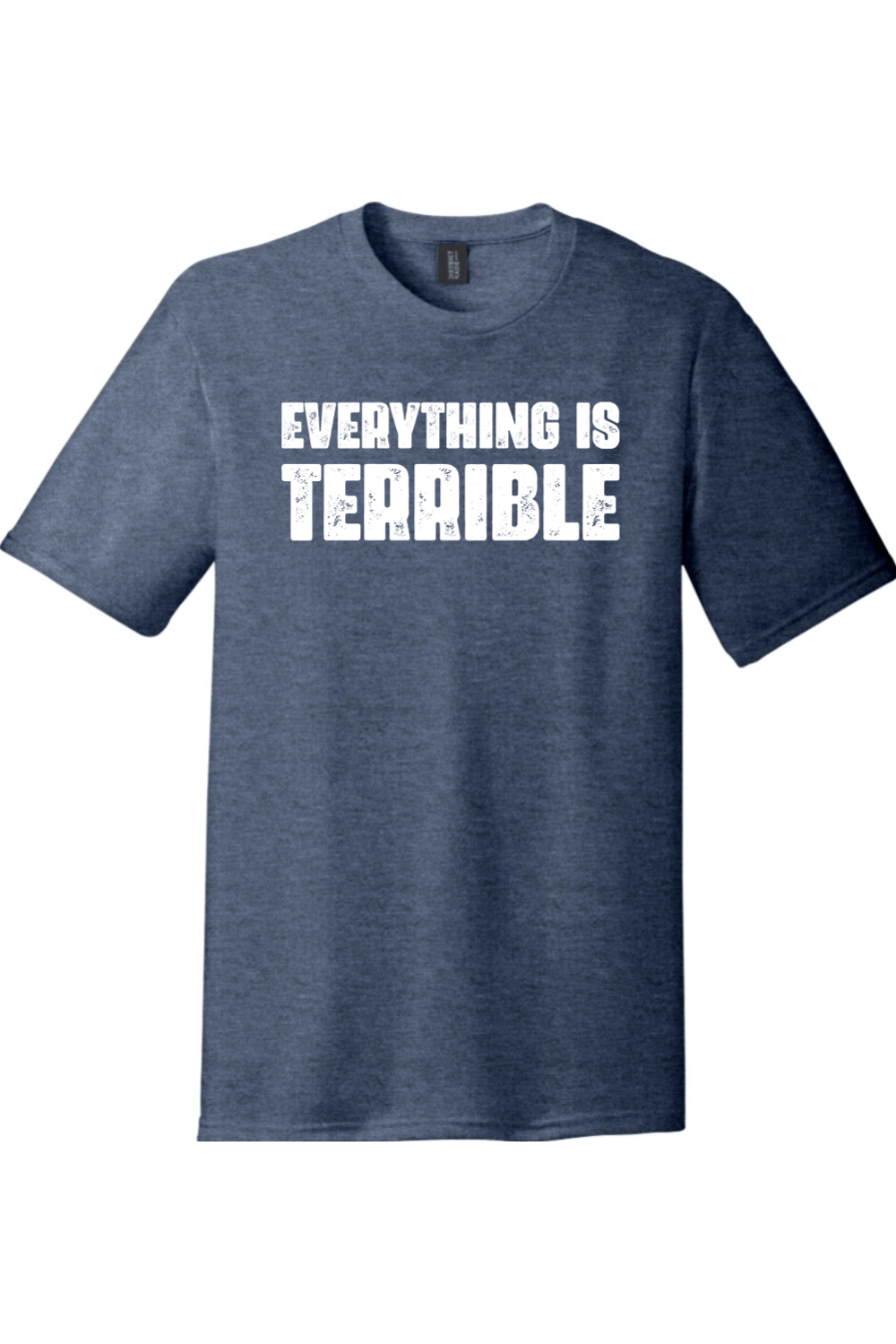 Everything is Terrible | Funny T-Shirts for Men and Ladies