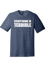 Everything is Terrible | Funny T-Shirts for Men and Ladies