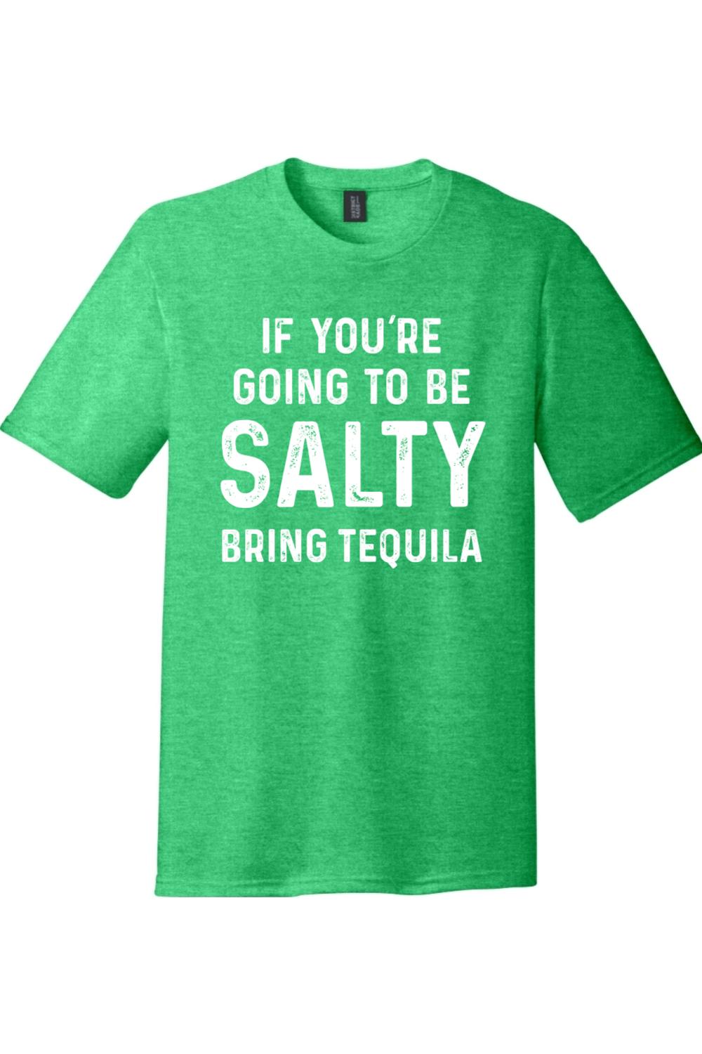 If You're Going to Be Salty Bring Tequila |District Perfect Tri Tee