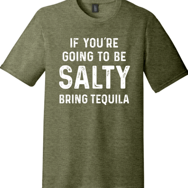 If You're Going to Be Salty Bring Tequila |District Perfect Tri Tee