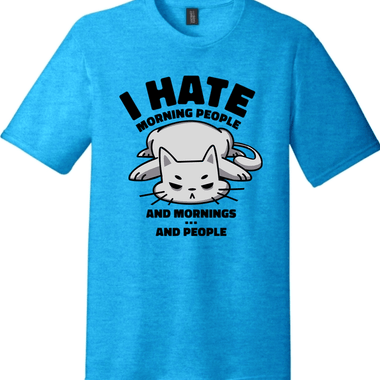 I Hate Morning People and Mornings and People Cat Shirt | District Perfect Tri Tee