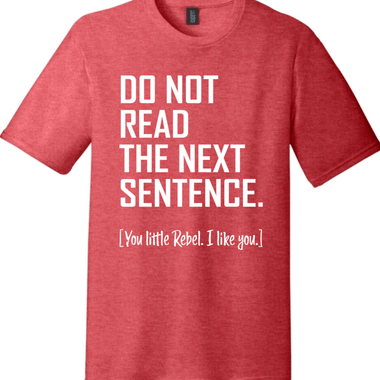 Do Not Read The Next Sentence | Funny T-Shirts for Men and Ladies