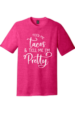 Feed Me Tacos and Tell Me I'm Pretty | District Perfect Tri Tee