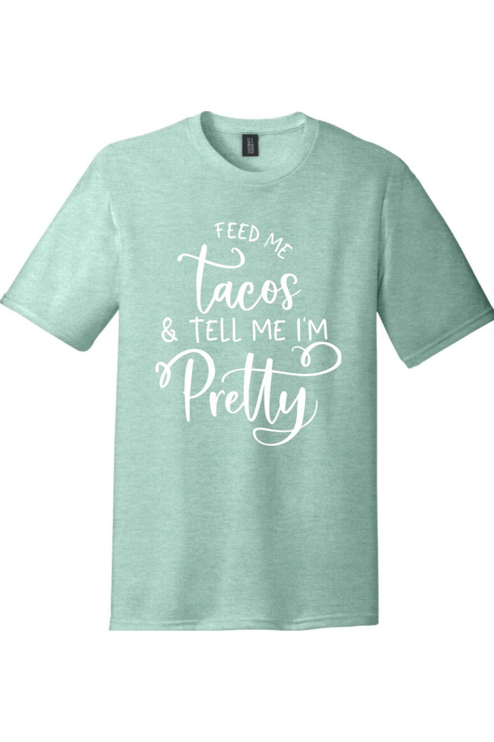Feed Me Tacos and Tell Me I'm Pretty | District Perfect Tri Tee