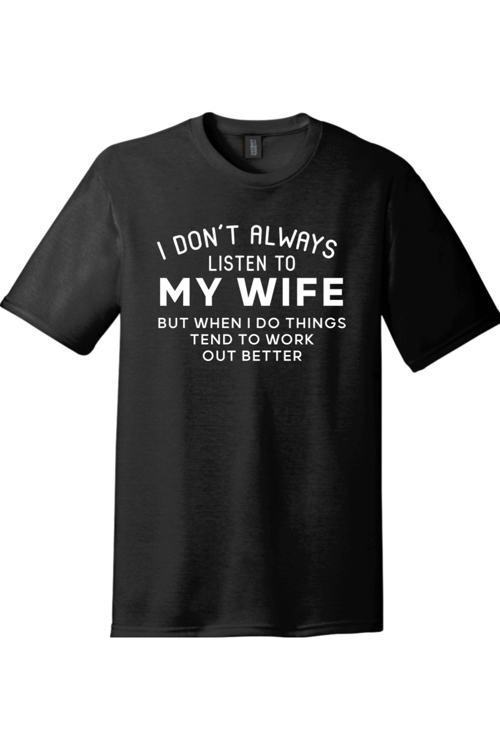 I Don't Always Listen to My Wife | Funny T-Shirts for Men and Ladies