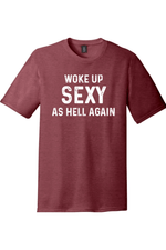 Woke Up Sexy as Hell Again | District Perfect Tri Tee