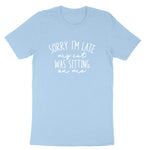 Sorry I'm Late My Cat Was Sitting on Me | Mens & Ladies Classic T-Shirt