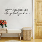 May your Journey always lead you home Decal. Entryway Decor.
