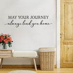 May your Journey always lead you home Decal. Entryway Decor.
