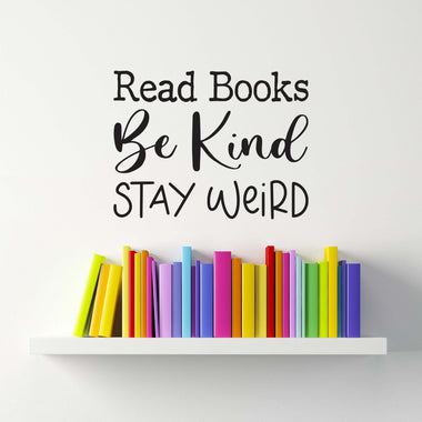 Read Books Be Kind Stay Weird Decal | Classroom Decor | Reading Nook | Teacher Gift
