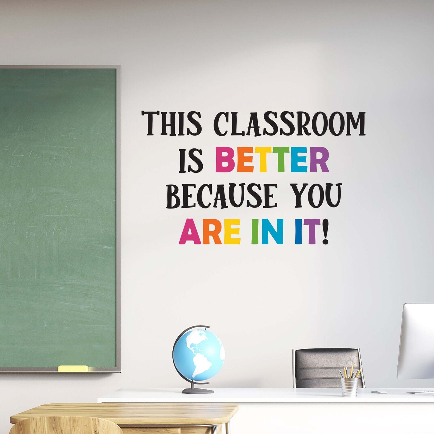 This classroom is better because you are in it! wall decal quote. Rainbow colors with black. Teacher Wall Art.