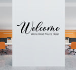 Welcome We're Glad You're Here Decal | Welcome Sign | Business Office Decor