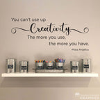 You can't use up Creativity Decal | Craft Room Wall Decor | Maya Angelou Wall Vinyl