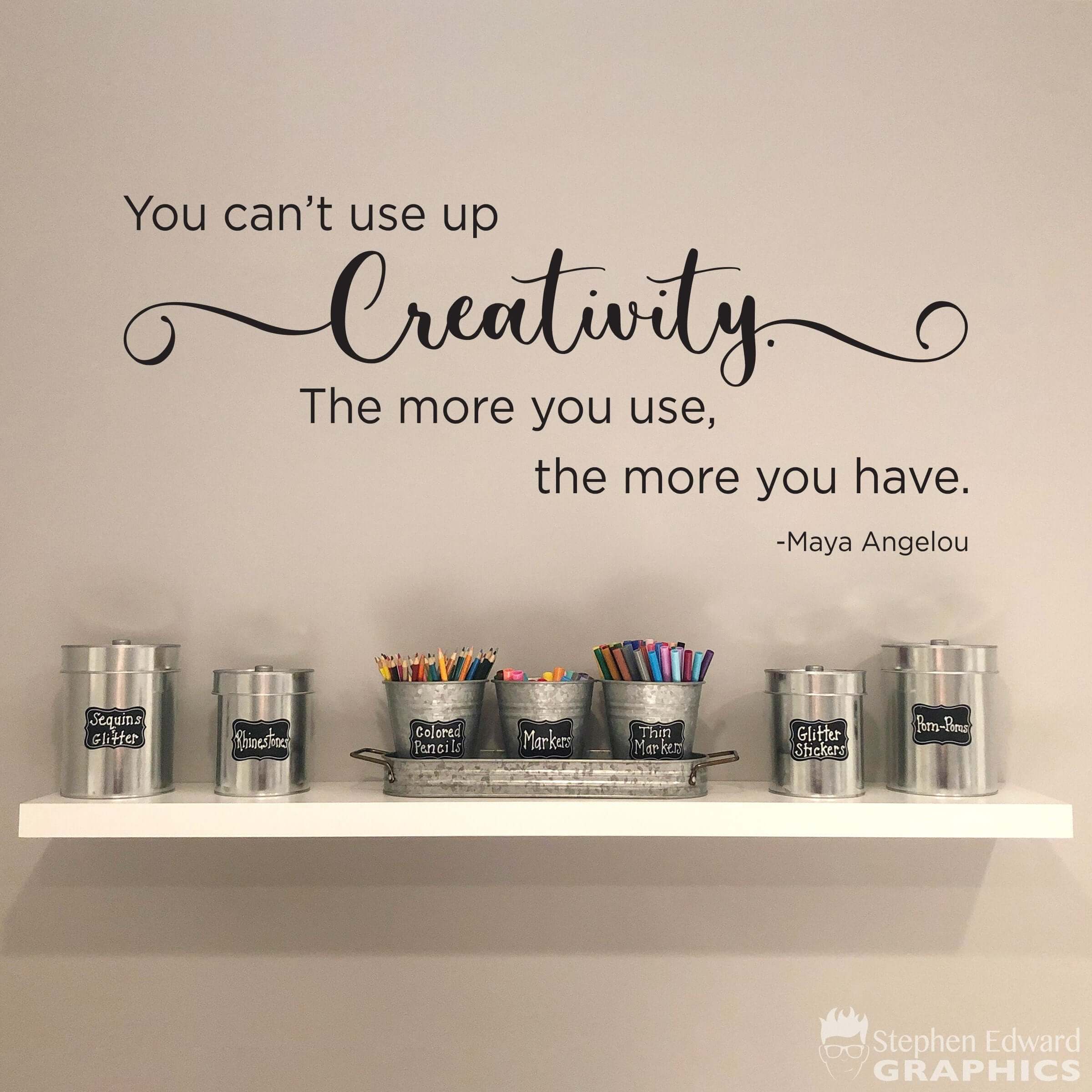 You can't use up Creativity Decal | Craft Room Wall Decor | Maya Angelou Wall Vinyl