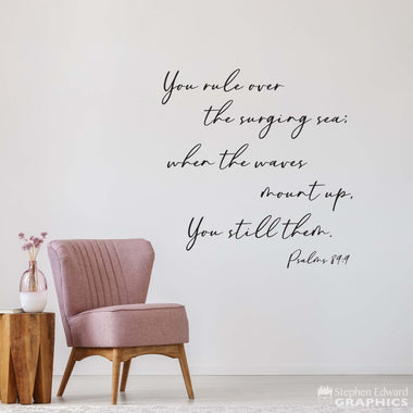 You rule over the surging sea when the waves mount up you still them Wall Decal Quote | Bible Verse Christian Decor | Psalms 89:9 Vinyl