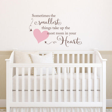 Sometimes the smallest things take up the most room in your Heart Wall Decal - Nursery Decor - Baby Wall Art