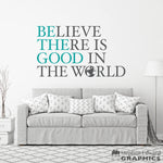 Believe There is Good in the World Decal Wall Decal | Wall Sticker