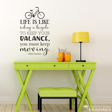 Life is like riding a bicycle to keep your balance you must keep moving Decal | Albert Einstein Vinyl Quote | Bike Decor