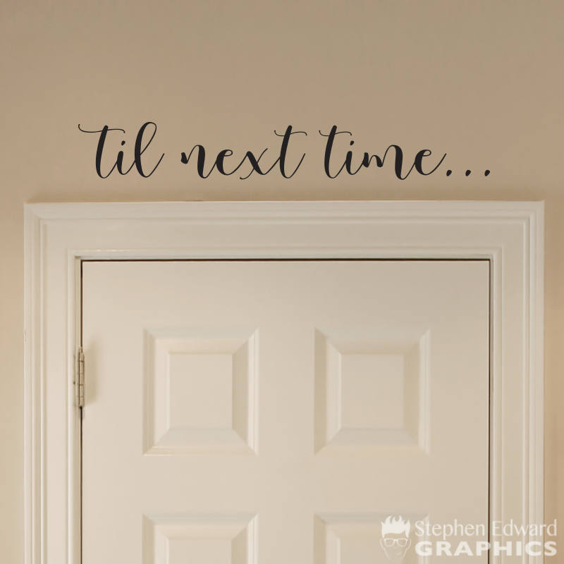 til next time wall decal.