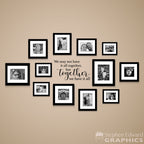 We may not have it all together, but Together we have it all Decal - Gallery Wall Decal - Together Quote Wall Sticker