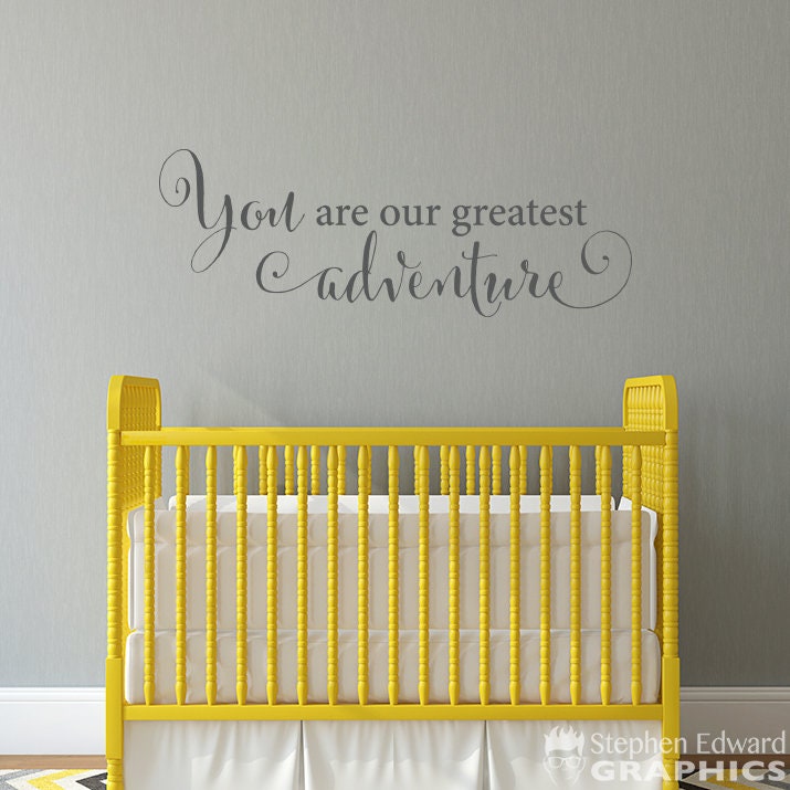 You are our greatest adventure Decal - Nursery Wall Decal - Children Wall Art
