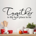 Together is the best place to be Decal. Family Decor.