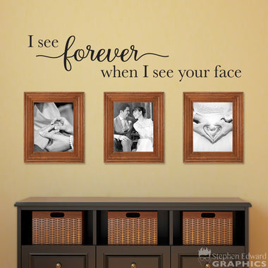 I see forever when I see your face Decal | Gallery Wall Decor | Couple Vinyl